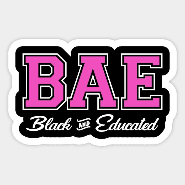 BAE! Black and Educated Sticker by Jamrock Designs